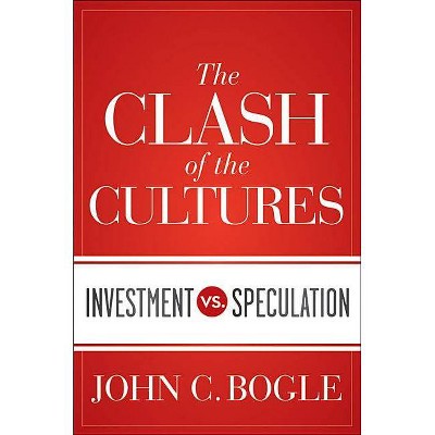 The Clash of the Cultures - by  John C Bogle (Hardcover)