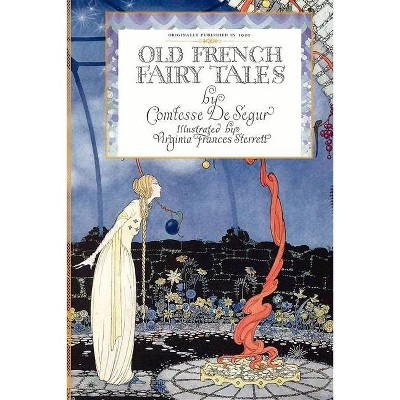 Old French Fairy Tales - by  Sophie Segur (Paperback)