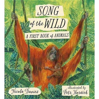 Song of the Wild: A First Book of Animals - by  Nicola Davies (Hardcover)