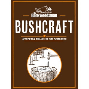 Backwoodsman Bushcraft - (Backwoodsman Book) by  The Backwoodsman (Hardcover) - 1 of 1