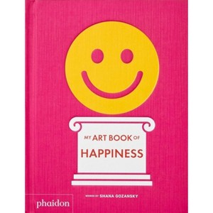My Art Book of Happiness - (My Art Books) by  Shana Gozansky (Board Book) - 1 of 1