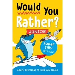 Would You Rather? Junior: Super Silly Edition! - by  Zeitgeist (Paperback) - 1 of 1