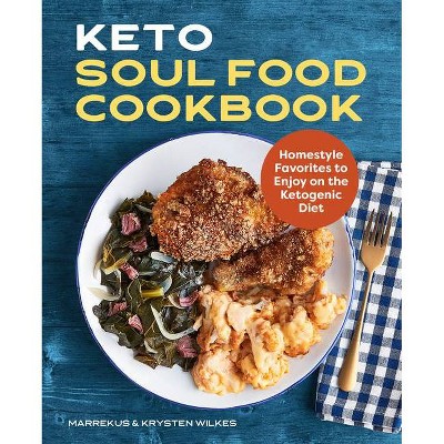 Keto Soul Food Cookbook - by  Marrekus Wilkes & Krysten Wilkes (Paperback)