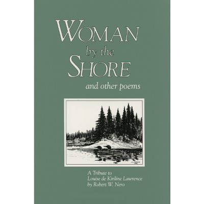 Woman by the Shore and Other Poems - by  Robert W Nero (Paperback)