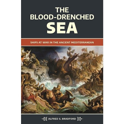 The Blood-Drenched Sea - by  Alfred S Bradford (Hardcover)