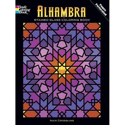 Alhambra Stained Glass Coloring Book - (Dover Design Stained Glass Coloring Book) by  Nick Crossling (Paperback)