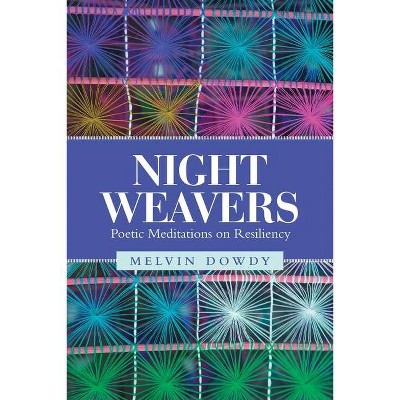 Night Weavers - by  Melvin Dowdy (Paperback)