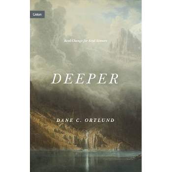 Deeper - (Union) by  Dane C Ortlund (Hardcover)