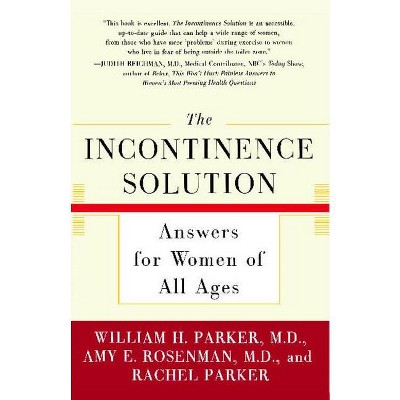 The Incontinence Solution - by  William Parker & Amy Rosenman & Rachel Parker (Paperback)