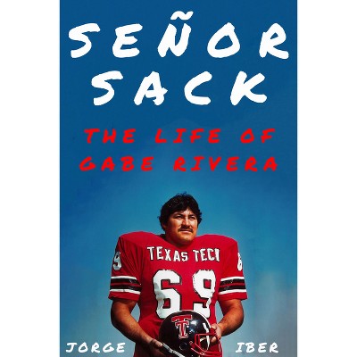 Señor Sack - (Texas Sports Heroes) by  Jorge Iber (Hardcover)