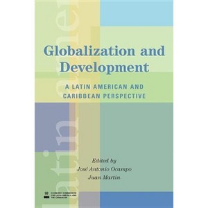 Globalization and Development - (Latin American Development Forum) by  Jose Antonio Ocampo & Juan Martin (Paperback) - 1 of 1
