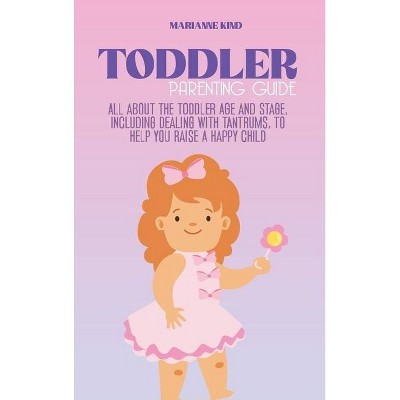 Toddler Parenting Guide - by  Marianne Kind (Hardcover)