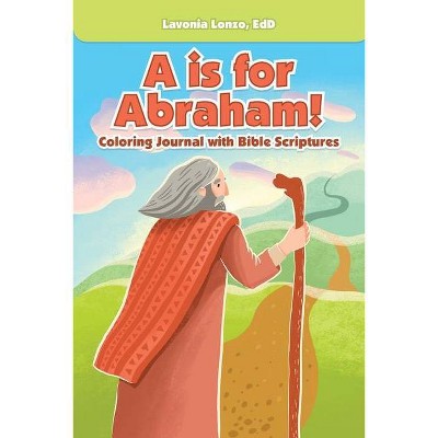 A Is for Abraham! - by  Lavonia Lonzo Edd (Paperback)