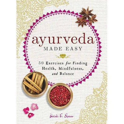  Ayurveda Made Easy - by  Heidi E Spear (Hardcover) 