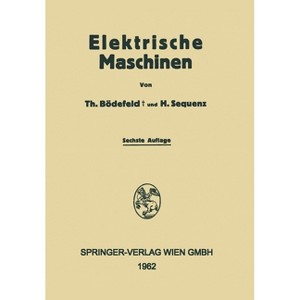 Electrische Maschinen - by  Theodore Bödefeld & Heinrich Sequenz (Paperback) - 1 of 1