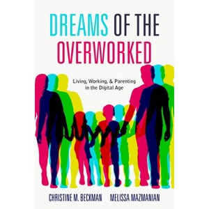 Dreams of the Overworked - by Christine M Beckman & Melissa Mazmanian - 1 of 1