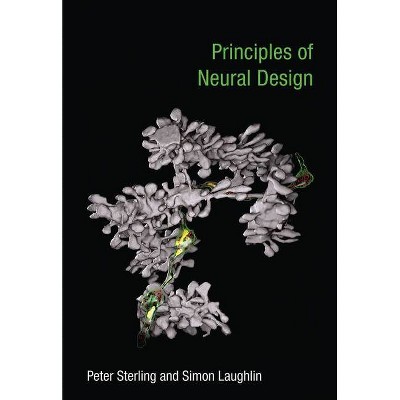 Principles of Neural Design - (Mit Press) by  Peter Sterling & Simon Laughlin (Paperback)