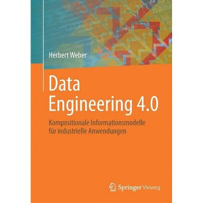 Data Engineering 4.0 - by  Herbert Weber (Paperback)