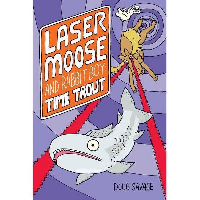 Laser Moose and Rabbit Boy: Time Trout, 3 - by  Doug Savage (Paperback)