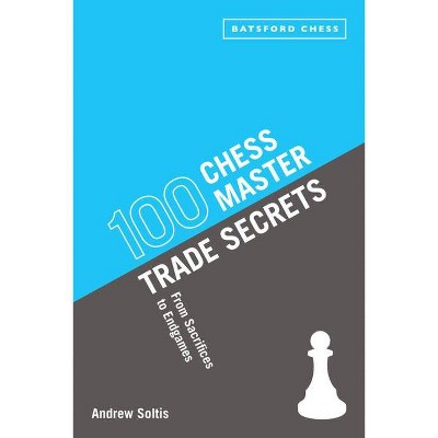 100 Chess Master Trade Secrets - by  Andrew Soltis (Paperback)