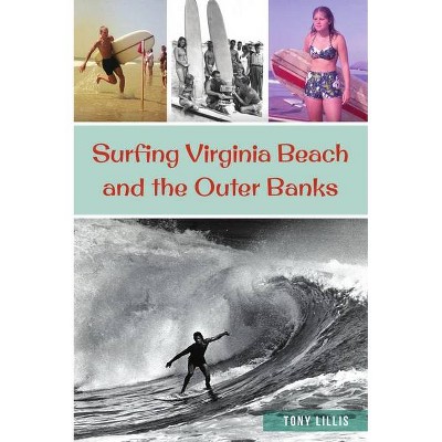 Surfing Virginia Beach and the Outer Banks - by  Tony Lillis (Paperback)