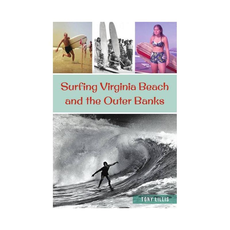 Surfing Virginia Beach and the Outer Banks - (Sports) by  Tony Lillis (Paperback), 1 of 2