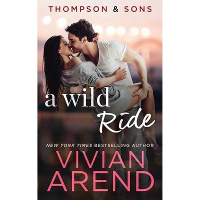 A Wild Ride - (Thompson & Sons) by  Vivian Arend (Paperback)