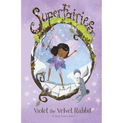 Violet the Velvet Rabbit - (Superfairies) by  Janey Louise Jones (Paperback)