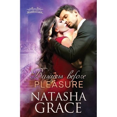 Business Before Pleasure - (Billionaires of Manhattan) by  Natasha Grace (Paperback)