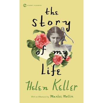 The Story of My Life - (Signet Classics) by  Helen Keller (Paperback)