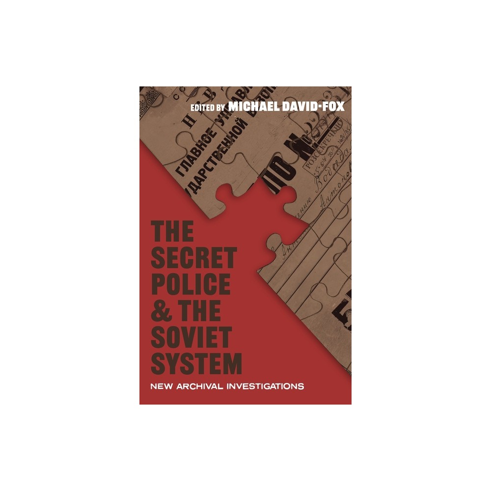 The Secret Police and the Soviet System - (Russian and East European Studies) by Michael David-Fox (Hardcover)