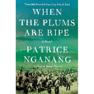 When the Plums Are Ripe - by  Patrice Nganang (Hardcover)