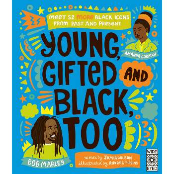 Young, Gifted and Black Too - (See Yourself in Their Stories) by  Jamia Wilson (Hardcover)