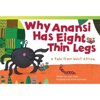 Why Anansi Has Eight Thin Legs - (Literary Text) by  Leah Osei (Paperback)