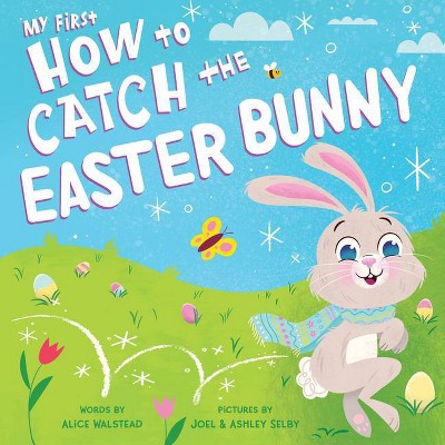 My First How to Catch the Easter Bunny - by  Alice Walstead (Board Book)