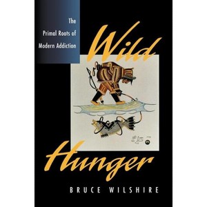 Wild Hunger - by  Bruce Wilshire (Paperback) - 1 of 1