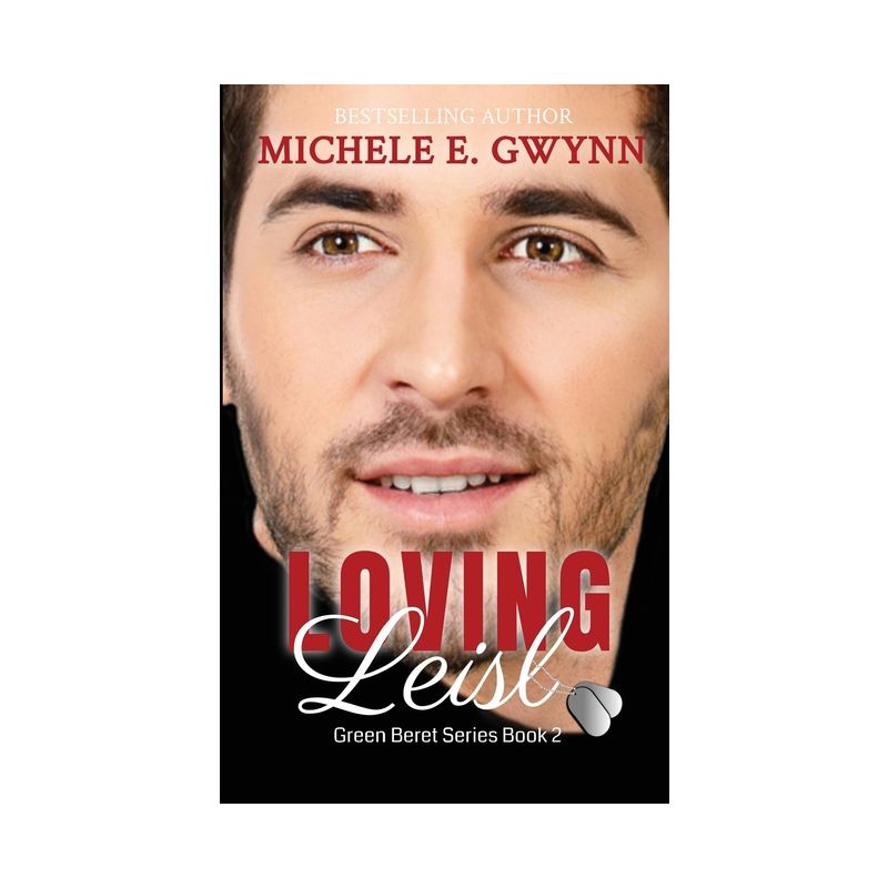 Loving Leisl - (Green Beret) by  Michele E Gwynn (Paperback), 1 of 2