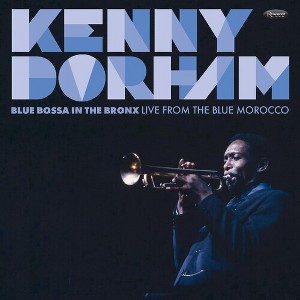 Kenny Dorham - Blue Bossa In The Bronx: Live From The Blue Morocco (CD) - 1 of 1