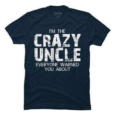 Men's Design By Humans The Crazy Uncle Everyone Warned You By ZeusSE T-Shirt
