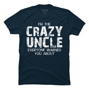 Men's Design By Humans The Crazy Uncle Everyone Warned You By ZeusSE T-Shirt - 1 of 2