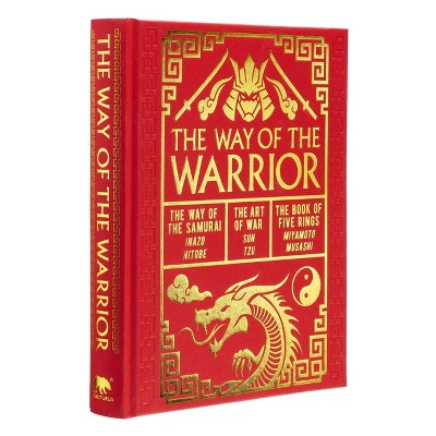 The Way of the Warrior - (Arcturus Gilded Classics) by  Sun Tzu & Inazo Nitobe & Miyamoto Musashi (Hardcover)