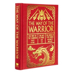 The Way of the Warrior - (Arcturus Gilded Classics) by  Sun Tzu & Inazo Nitobe & Miyamoto Musashi (Hardcover) - 1 of 1