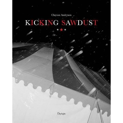 Kicking Sawdust - (Hardcover)