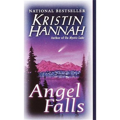 Angel Falls - by  Kristin Hannah (Paperback)