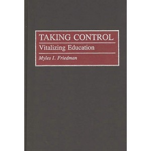 Taking Control - by  Myles I Friedman (Hardcover) - 1 of 1
