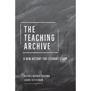 The Teaching Archive - by  Rachel Sagner Buurma (Paperback) - 1 of 1