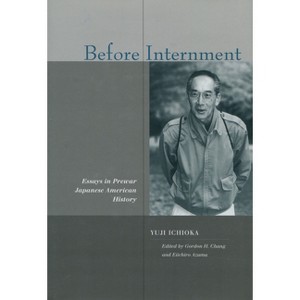 Before Internment - (Asian America) by  Yuji Ichioka (Hardcover) - 1 of 1