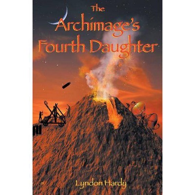 The Archimage's Fourth Daughter - (Magic by the Numbers) by  Lyndon Hardy (Paperback)