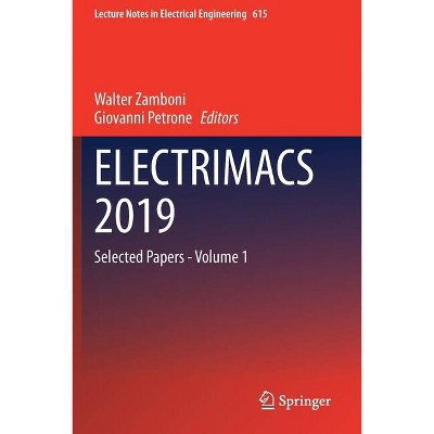 Electrimacs 2019 - (Lecture Notes in Electrical Engineering) by  Walter Zamboni & Giovanni Petrone (Paperback)