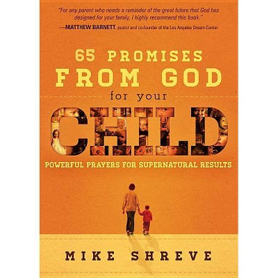 65 Promises from God for Your Child - by  Mike Shreve (Paperback)